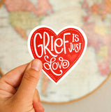 The Noble Paperie - Grief is Just Love | Baby Loss Miscarriage Sympathy Sticker