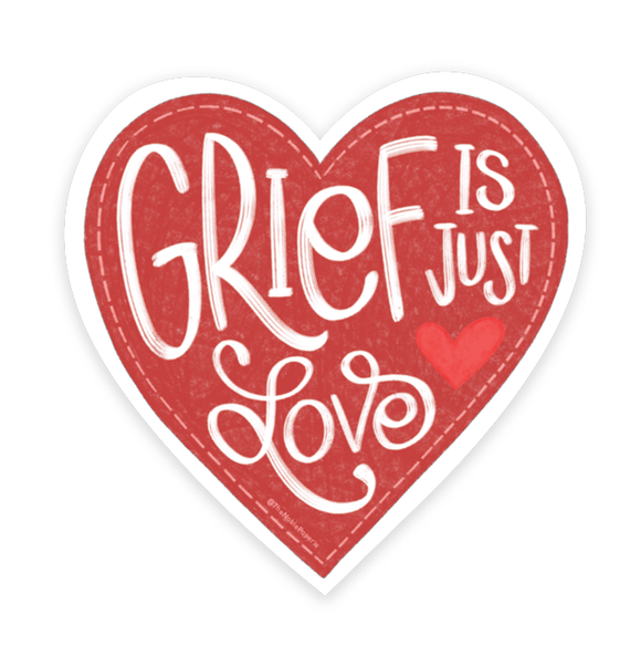 The Noble Paperie - Grief is Just Love | Baby Loss Miscarriage Sympathy Sticker