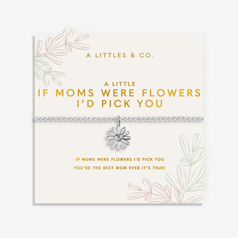A Littles & Co - Mother's Day A Little 'If Moms Were Flowers I'd Pick You' Bracelet